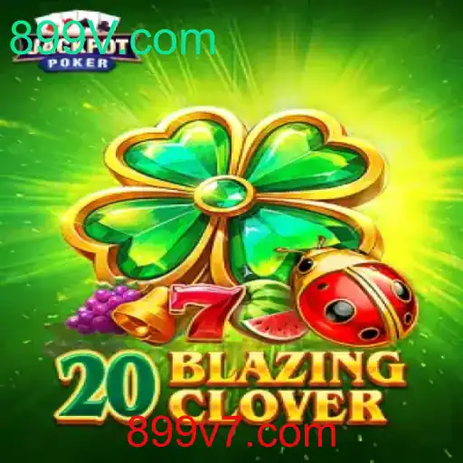 20BlazingClover: Descobrindo o Novo Fenômeno dos Jogos Online em 899V.com